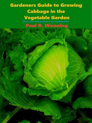 cover image of Gardeners Guide to Growing Cabbage in the Vegetable Garden